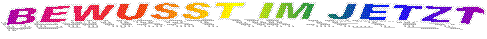 BEWUSST IM JETZT