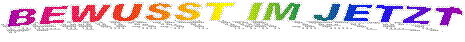 BEWUSST IM JETZT